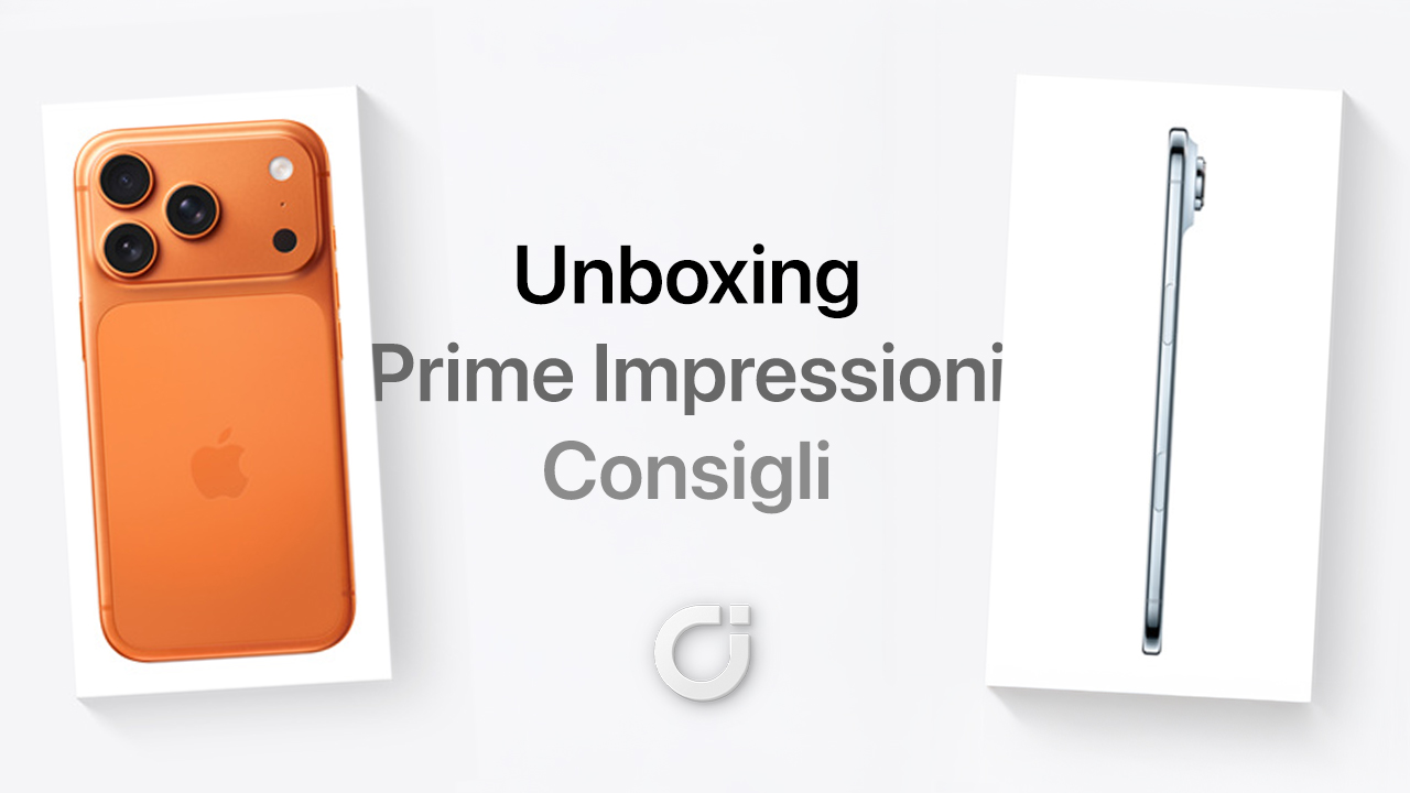 iPhone 17 Pro e iPhone Air: L’Unboxing di iSpazio, le nostre prime impressioni con foto e video dal vivo